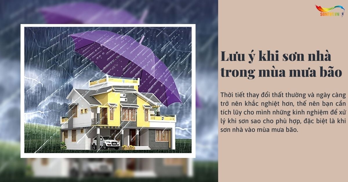 Những lưu ý khi sơn nhà trong mùa mưa bão
